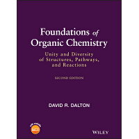Foundations of Organic Chemistry: Unity and Diversity of Structures, Pathways, and Reactions /WILEY/David R. Dalton